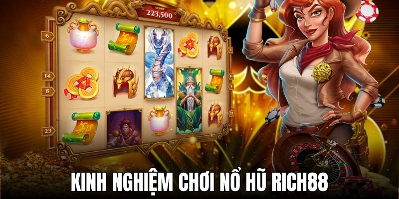 Bật mí kinh nghiệm săn thưởng tại quay hũ Rich88 chuẩn